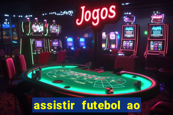 assistir futebol ao vivo multicanais